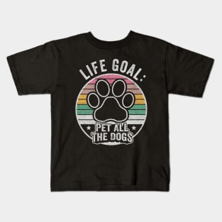 Retro Vintage Life Goal Pet All The Dogs Funny Dog Paw Dog Lover Gift Kids T-Shirt